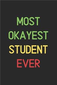 Most Okayest Student Ever: Lined Journal, 120 Pages, 6 x 9, Funny Student Notebook Gift Idea, Black Matte Finish (Most Okayest Student Ever Journal)