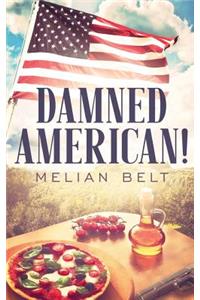 Damned American!