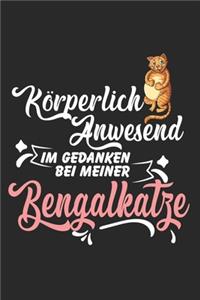 Körperlich Anwesend, im Gedanken bei meiner Bengalkatze