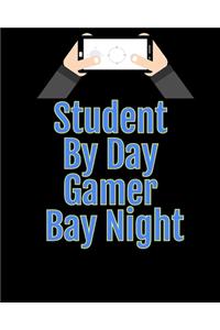 Student By day Gamer Bay Night: Blank Lined Journal, Notebook, Funny video games Addictive Notebook, Ruled, Writing Book, for gamers