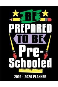 Be Prepared To Be Pre-Schooled 2019 - 2020 Planner
