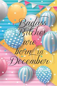 Badass Bitches Are Born In December
