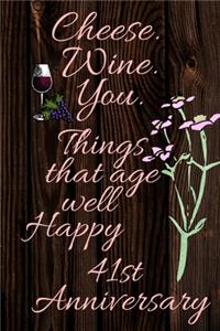 Cheese Wine You Things That Age Well Happy 41st Anniversary: Gratitude Journal / Wine / Wine Enthusiast / Notebook / Diary / Greetings / Gift For Parents / Anniversary Gifts for Him and Her / Anniversary Gifts