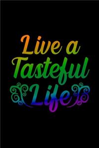 Live a Tasteful Life