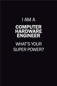 I Am A Computer Hardware Engineer, What's Your Super Power?