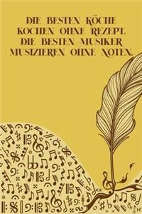 Die besten Köchekochen ohne Rezept Die besten Musiker musizieren ohne Noten