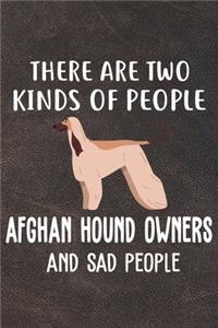 There Are Two Kinds Of People Afghan Hound Owners And Sad People Notebook Journal