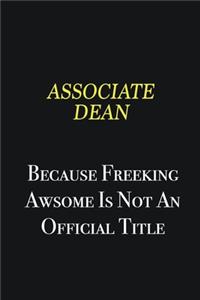 Associate Dean because freeking awsome is not an official title