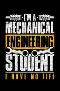I'm A Mechanical Engineering Student I Have No Life