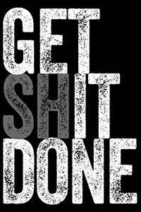 Get Shit Done - Get It Done