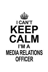 I Can't Keep Calm I'm A Media Relations Officer
