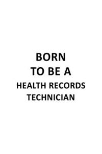 Born To Be A Health Records Technician