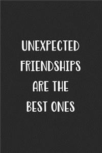 Unexpected Friendships Are The Best Ones