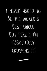 I never asked to be the World's Best Uncle