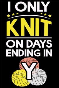 I Only Knit On Days Ending In Y