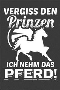 Vergiss den Prinzen Ich nehm das Pferd