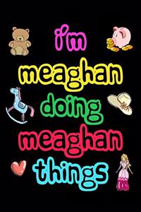 I'm Meaghan Doing Meaghan Things