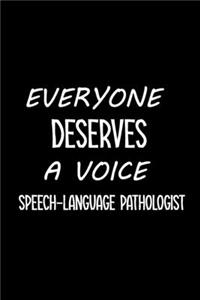Everyone Deserves A Voice Speech-Language Pathologist