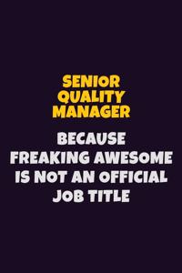 Senior Quality Manager, Because Freaking Awesome Is Not An Official Job Title
