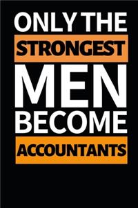 Only The Strongest Men Become Accountants