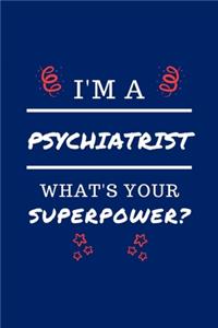 I'm A Psychiatrist What's Your Superpower?