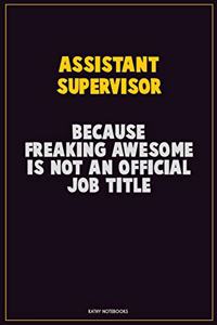 Assistant Supervisor, Because Freaking Awesome Is Not An Official Job Title