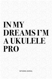 In My Dreams I'm A Ukulele Pro