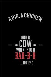 A Pig, A Chiken & a Cow walk into a Bar-B-Q... ... The End