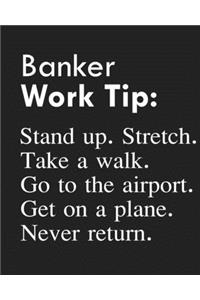 Banker Work Tip