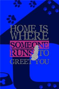 Home Is Where Someone Runs To Greet You