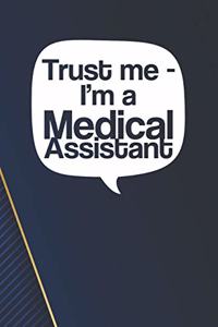 Trust Me - I'm a Medical Assistant Notebook