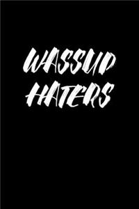 Wassup haters