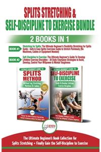 Splits Stretching & Self-Discipline To Exercise - 2 Books in 1 Bundle