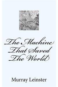 The Machine That Saved the World