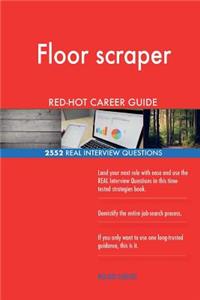 Floor scraper RED-HOT Career Guide; 2552 REAL Interview Questions