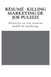 Résumé - Killing Marketing de Joe Pulizzi