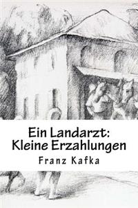 Ein Landarzt: Kleine Erzahlungen