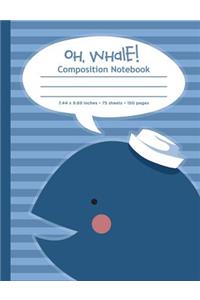 Oh Whale! Composition Notebook