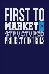 First To Market > Structured Project Controls