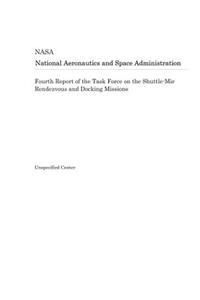 Fourth Report of the Task Force on the Shuttle-Mir Rendezvous and Docking Missions