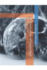 Cobwebs from an Empty Skull