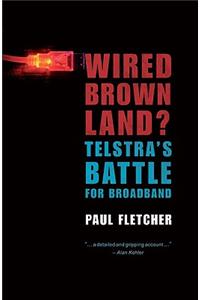 Wired Brown Land? Telstra's Battle for Broadband