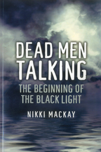 Dead Men Talking – The Beginning of the Black Light