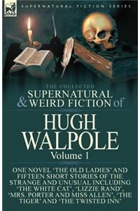 The Collected Supernatural and Weird Fiction of Hugh Walpole-Volume 1