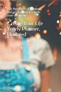Create Your Life Yearly Planner, Undated