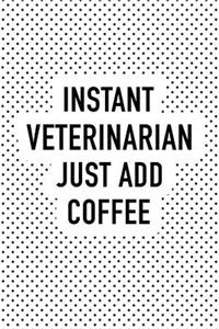Instant Veterinarian Just Add Coffee