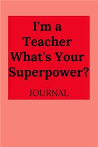 I'm a Teacher, What's Your Superpower? Journal