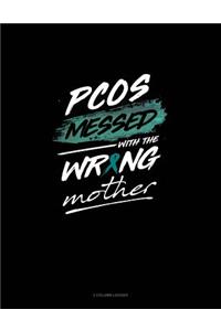 Pcos Messed with the Wrong Mother