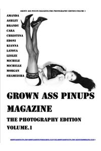 Grown Ass Pinups Magazine:The Photography Edition Volume 1