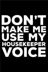 Don't Make Me Use My Housekeeper Voice